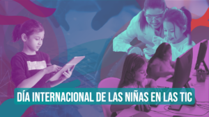 Aparece con letras blancas en fondo verde: "Día Internacional de las Niñas en las TIC". Además aparecen tres niñas desempeñándose en actividades relacionadas a la tecnología y las ciencias, para aludir al Día de las Niñas en las TIC.