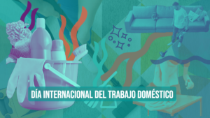Banner. Aparece un collage sobre el Día Internacional del Trabajo Doméstico con diversas personas haciendo trabajos domésticos.