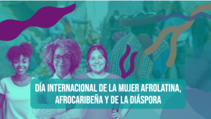 Banner: Aparece un collage sobre el Día Internacional de la Mujer Afrolatina, Afrocaribeña y de la Diáspora con tres mujeres que podrían relacionarse a las mujeres que conmemora la efeméride.
