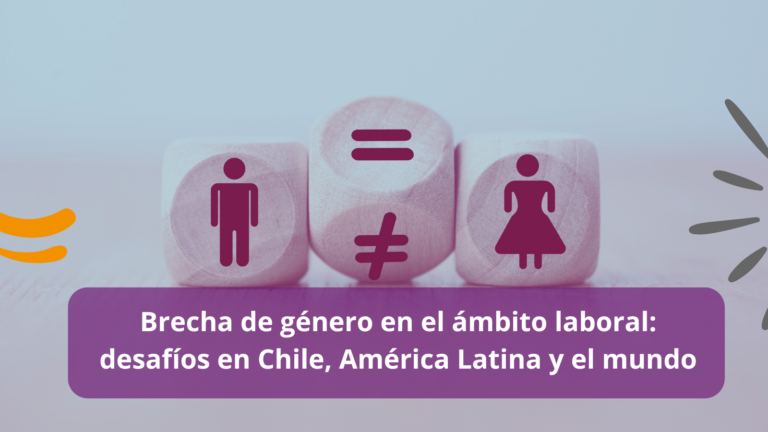 Brecha de género en el ámbito laboral: desafíos en Chile, América Latina y el mundo